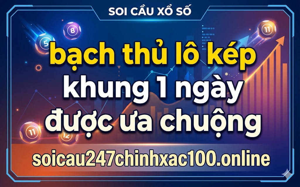 Bạch thủ lô kép khung 1 ngày