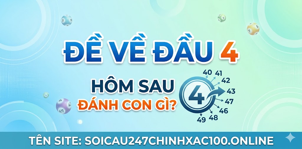 Đề về đầu 4 hôm sau đánh con gì?