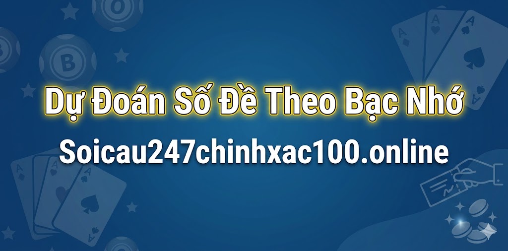 Dự đoán số đề theo bạch nhớ