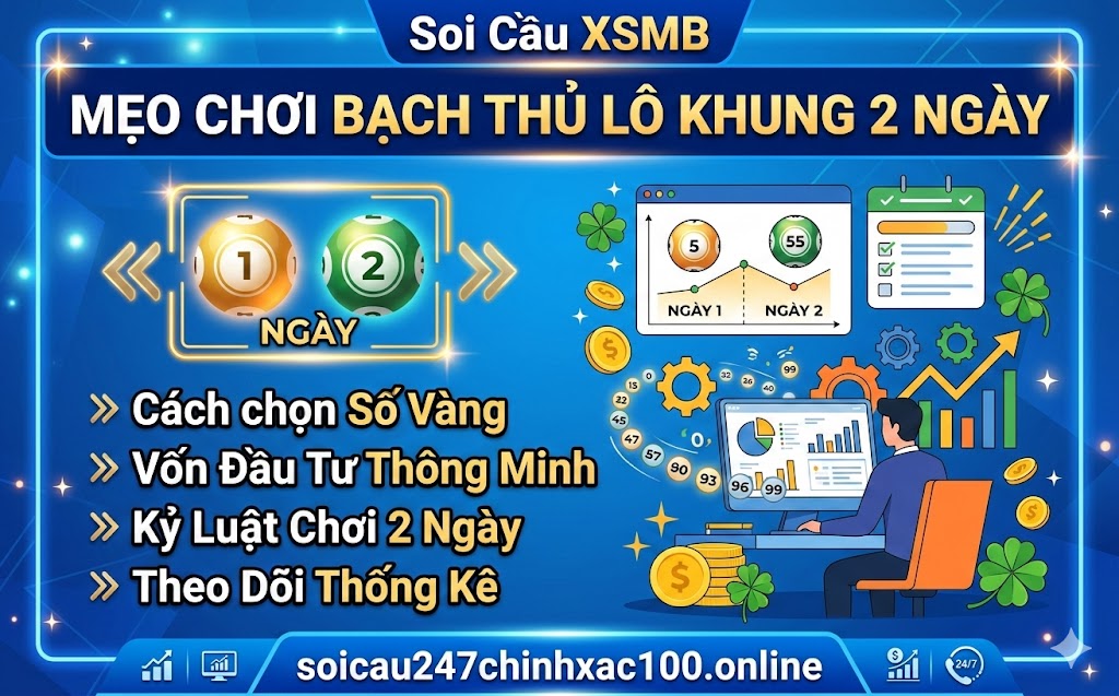 Mẹo Chơi Bạch Thủ Lô Khung 2 Ngày