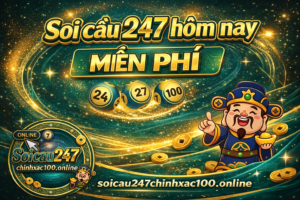 Soi cầu 247 hôm nay miễn phí
