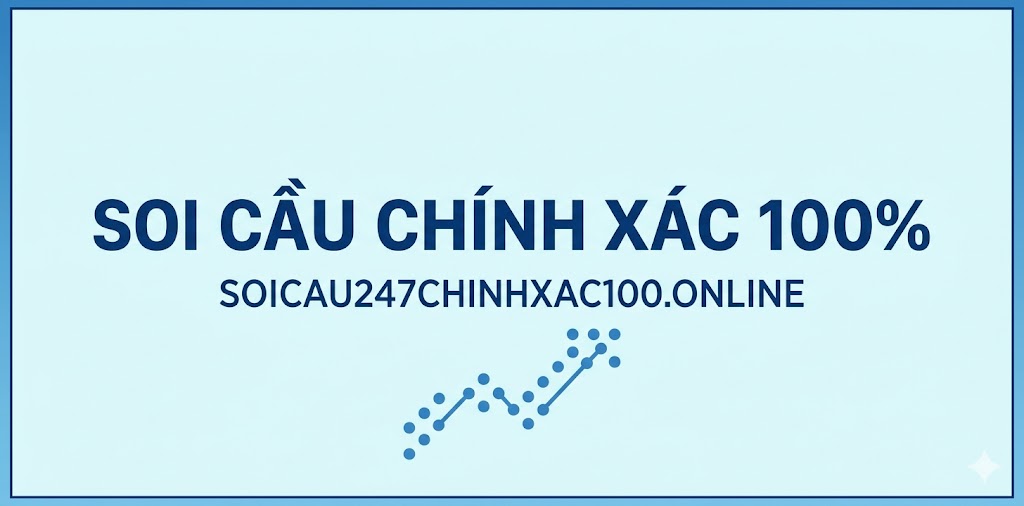 Soi cầu chính xác 100