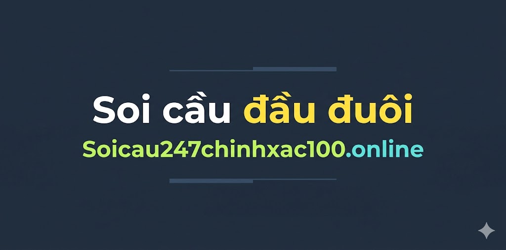 Soi cầu đầu đuôi