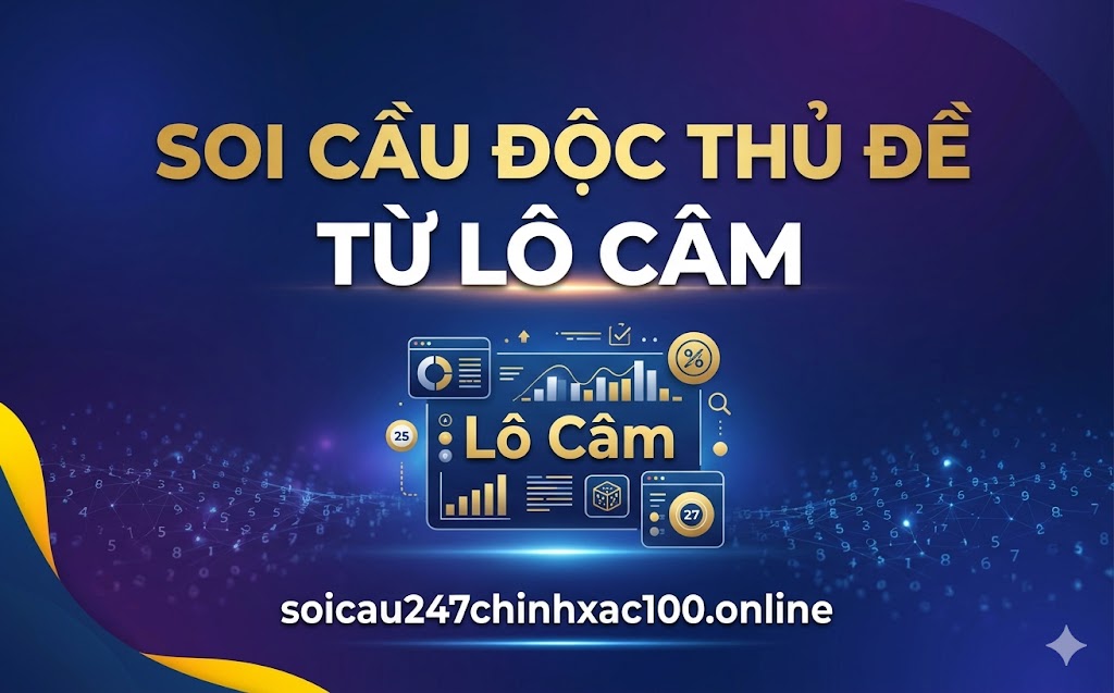 Soi cầu độc thủ đề miền bắc hôm nay