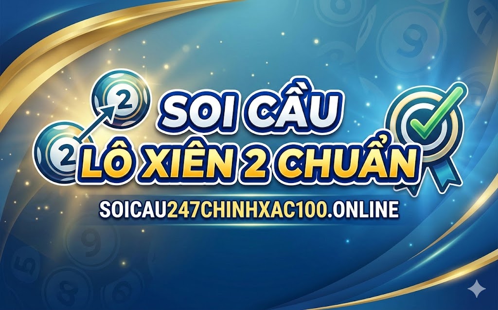 Soi cầu lô xiên 2 chuẩn
