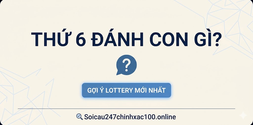 Thứ 6 đánh con gì