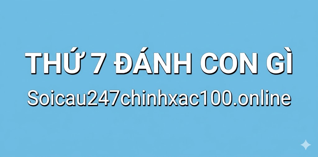 Thứ 7 Đánh Con Gì?
