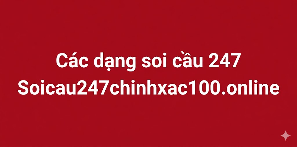 Các Biến thể của soi cầu 247